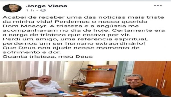 Ao lamentar morte de Dom Moacyr, Jorge Viana fala em uma espécie de presságio: "A tristeza e a angústia me acompanhavam no dia de hoje"