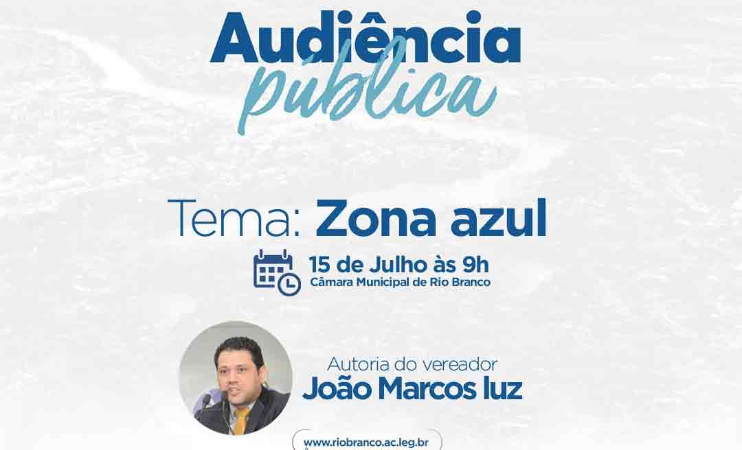 Câmara Municipal promoverá Audiência Pública sobre Zona Azul dia 15 de julho a pedido do vereador João Marcos Luz