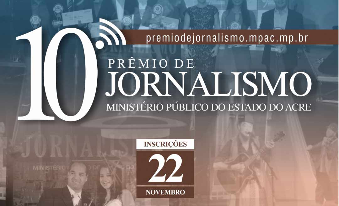 Inscrições para o 10º Prêmio de Jornalismo do Ministério Público do Acre vão até o dia 22 de novembro