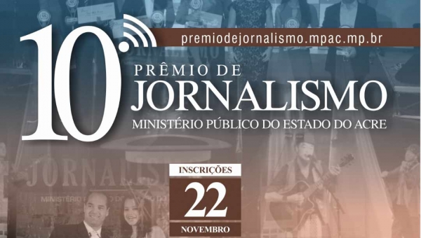 Inscrições para o 10º Prêmio de Jornalismo do Ministério Público do Acre vão até o dia 22 de novembro