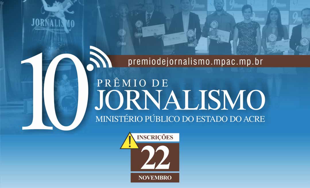 Prêmio de Jornalismo do MPAC: Inscrições para a 10ª edição do concurso terminam dia 22 de novembro