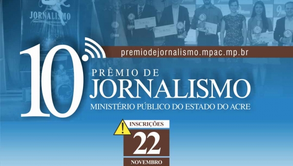 Prêmio de Jornalismo do MPAC: Inscrições para a 10ª edição do concurso terminam dia 22 de novembro