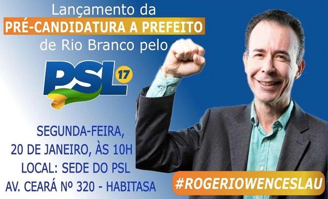 PSL anuncia pré-candidatura de Rogério Wenceslau à prefeitura de Rio Branco