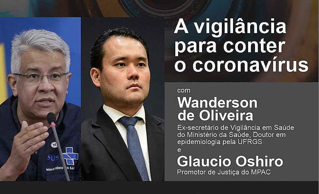 Coronavírus: MPAC realiza Live nesta sexta-feira com ex-secretário de Vigilância em Saúde do Ministério da Saúde