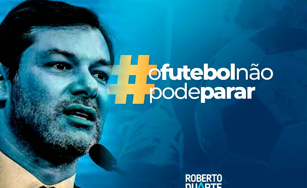 Deputado estadual Roberto Duarte defende retorno das competições no futebol acreano