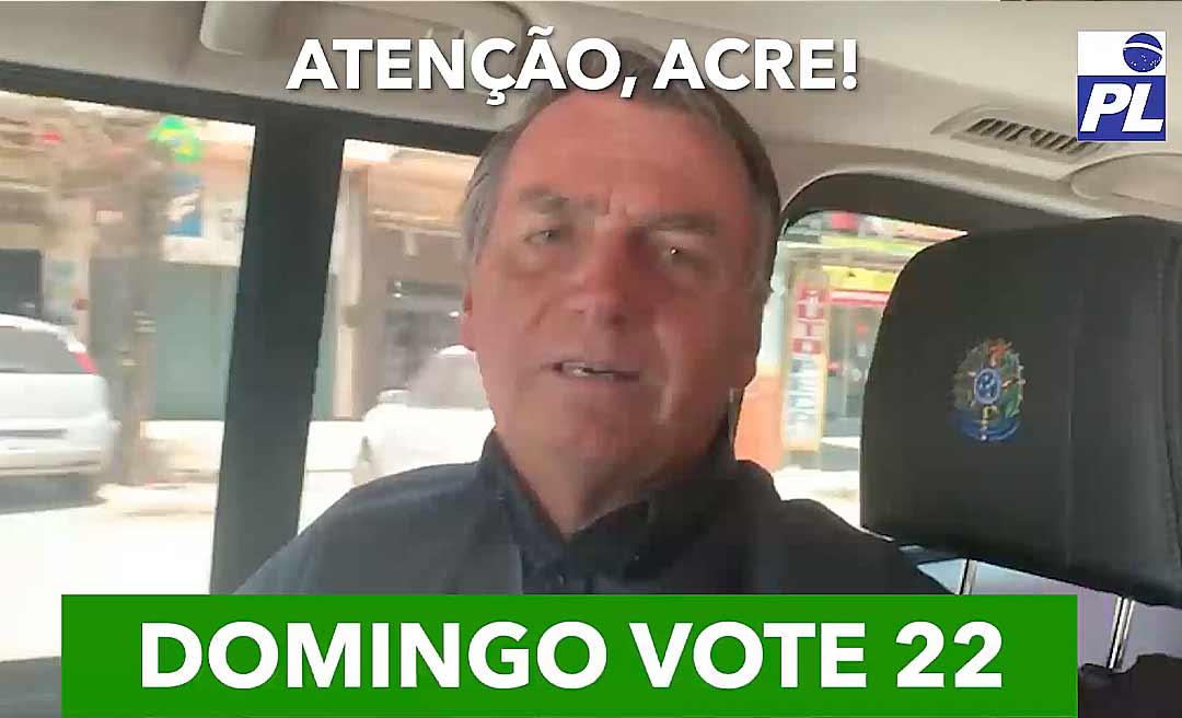 Em vídeo, Bolsonaro pede votos a acreanos e cutuca o PT