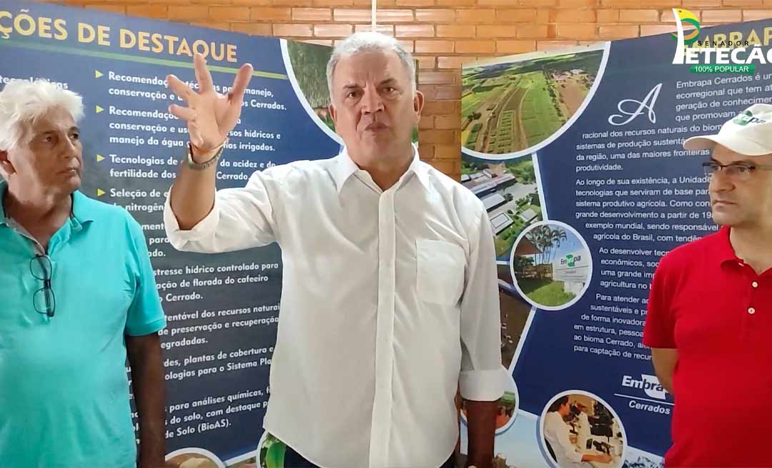 Petecão quer cooperação com a Embrapa Cerrado em busca de tecnologias para o Acre