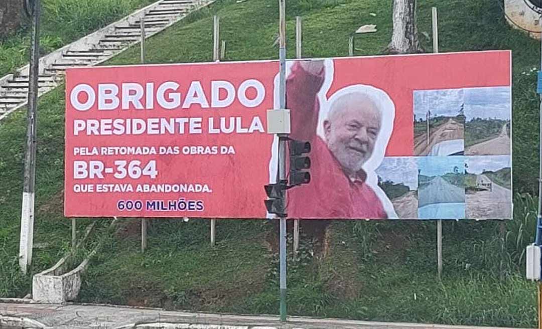Cruzeiro do Sul, uma das cidades mais bolsonaristas do Acre, tem outdoor em gratidão a Lula por dinheiro destinado à BR-364