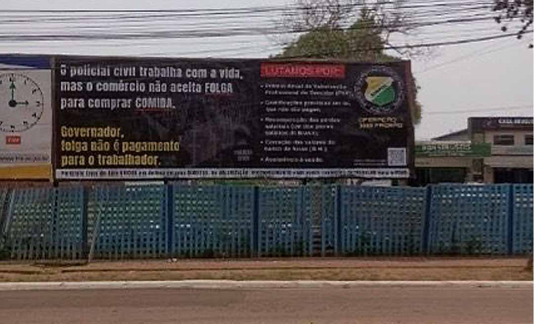 Sindicato dos Policiais Civis do Acre protesta através de outdoors e cobra ações do governo