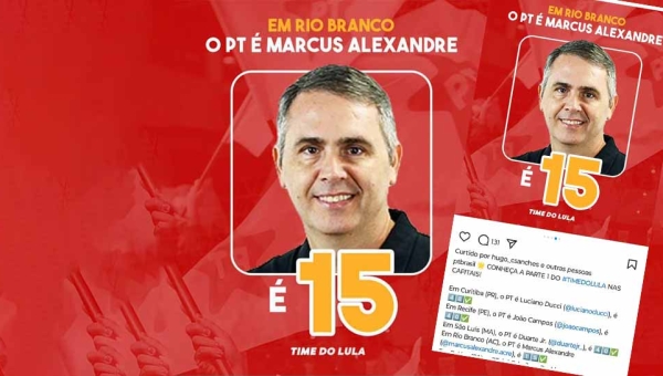 Página do PT nacional posta Marcus no “time de Lula” e anuncia: “Em Rio Branco, o PT é Marcus Alexandre, é 15”