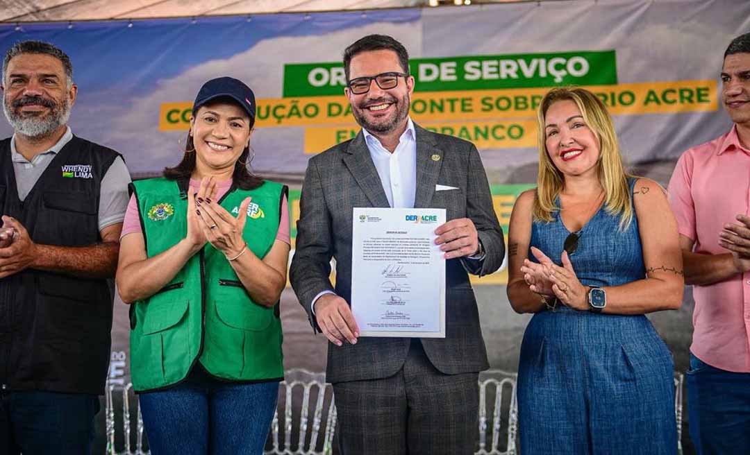 Governo do Acre assina ordem de serviço para construção da 6ª ponte sobre o Rio Acre, em Rio Branco